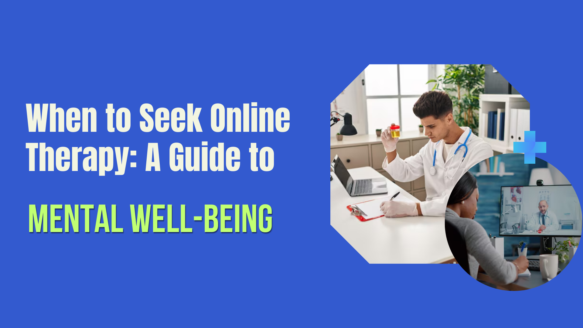 When to Seek Online Therapy: A Guide to Mental Well-Being